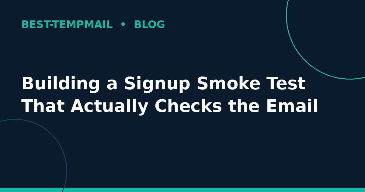 Building a Signup Smoke Test That Actually Checks the Email
