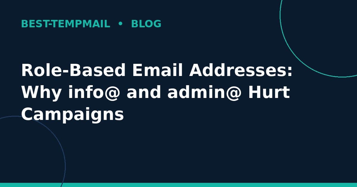 Role-Based Email Addresses: Why info@ and admin@ Hurt Campaigns